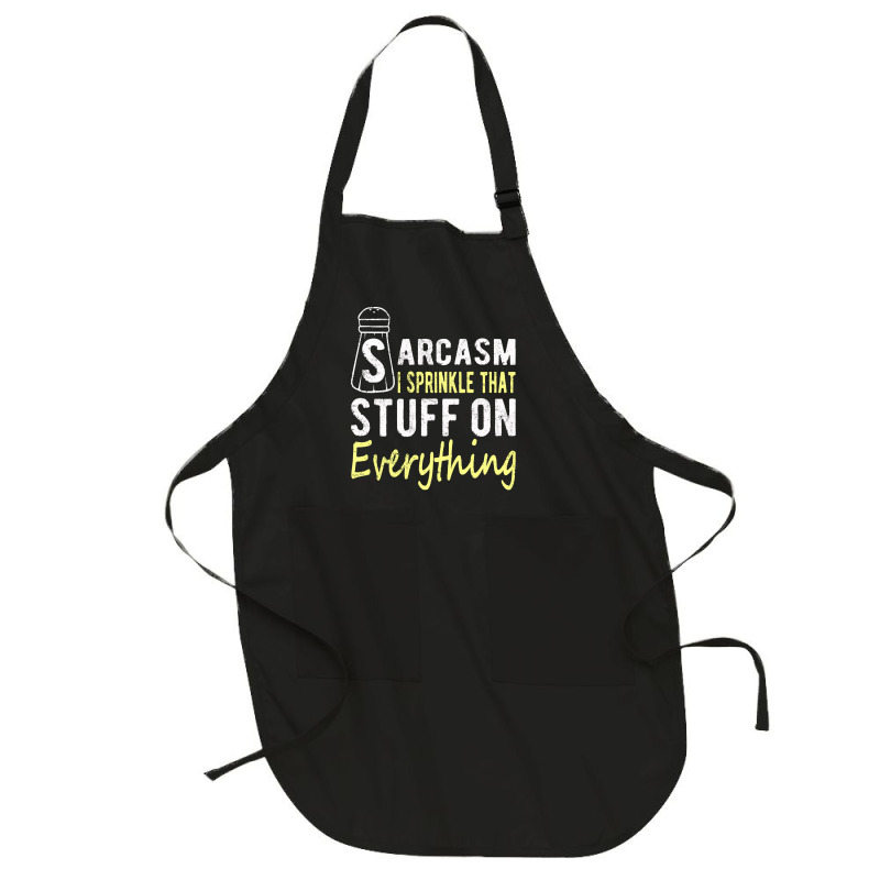 Sarcasm Lover T  Shirt Sarcasm I Sprinkle That Stuff On Everything, Fu Full-length Apron | Artistshot