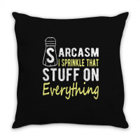 Sarcasm Lover T  Shirt Sarcasm I Sprinkle That Stuff On Everything, Fu Throw Pillow | Artistshot