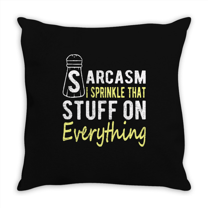 Sarcasm Lover T  Shirt Sarcasm I Sprinkle That Stuff On Everything, Fu Throw Pillow | Artistshot