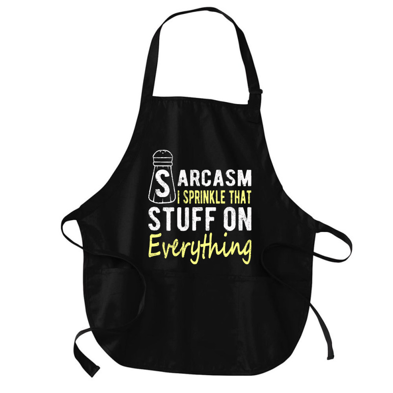 Sarcasm Lover T  Shirt Sarcasm I Sprinkle That Stuff On Everything, Fu Medium-length Apron | Artistshot