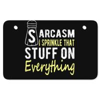 Sarcasm Lover T  Shirt Sarcasm I Sprinkle That Stuff On Everything, Fu Atv License Plate | Artistshot