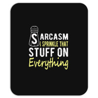 Sarcasm Lover T  Shirt Sarcasm I Sprinkle That Stuff On Everything, Fu Mousepad | Artistshot