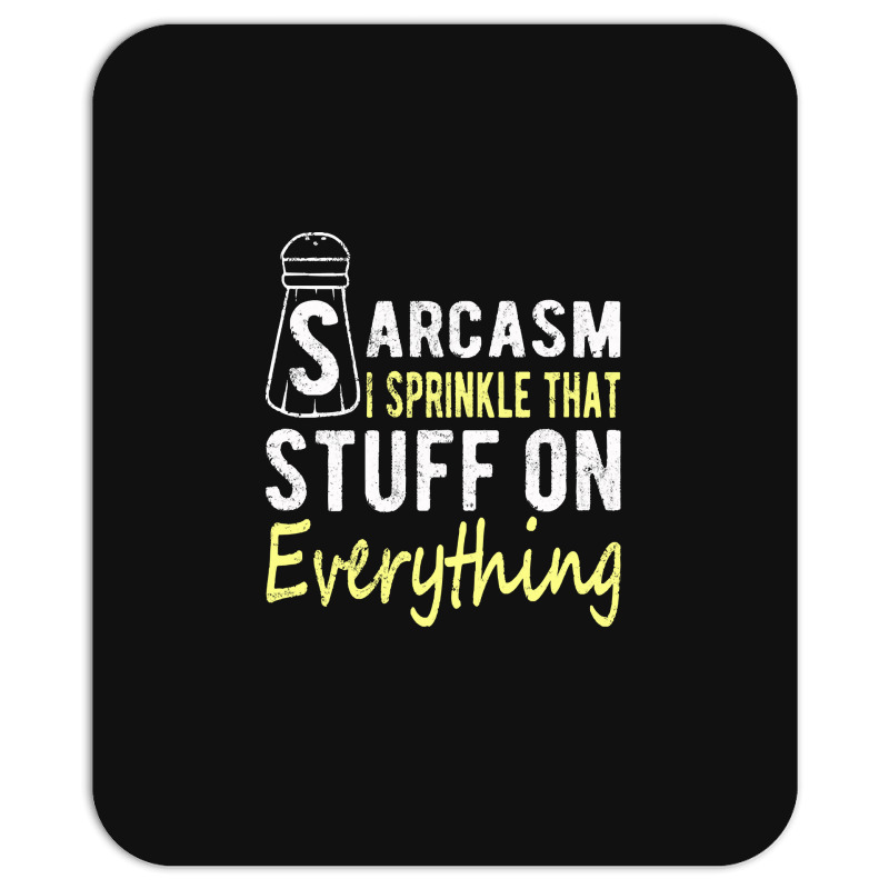 Sarcasm Lover T  Shirt Sarcasm I Sprinkle That Stuff On Everything, Fu Mousepad | Artistshot