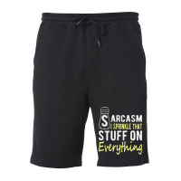 Sarcasm Lover T  Shirt Sarcasm I Sprinkle That Stuff On Everything, Fu Fleece Short | Artistshot