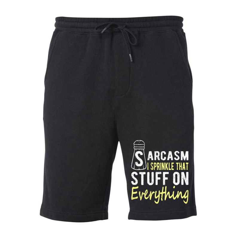 Sarcasm Lover T  Shirt Sarcasm I Sprinkle That Stuff On Everything, Fu Fleece Short | Artistshot