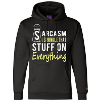 Sarcasm Lover T  Shirt Sarcasm I Sprinkle That Stuff On Everything, Fu Champion Hoodie | Artistshot