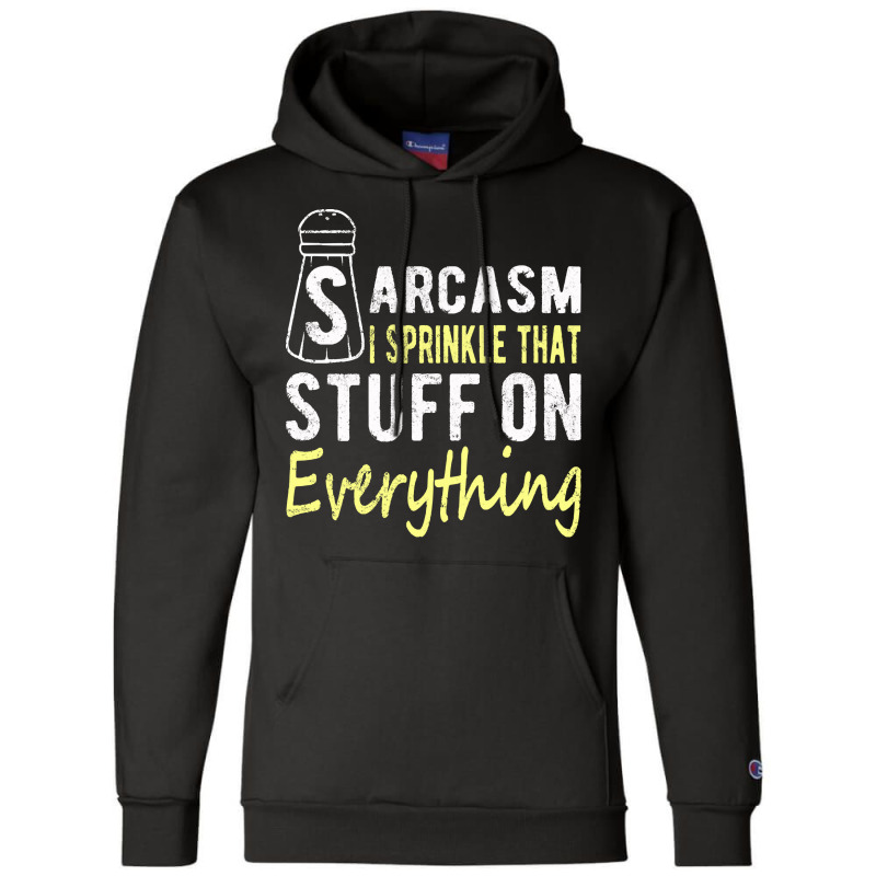 Sarcasm Lover T  Shirt Sarcasm I Sprinkle That Stuff On Everything, Fu Champion Hoodie | Artistshot