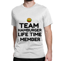 Team Hamburger Life Time Member Classic T-shirt | Artistshot