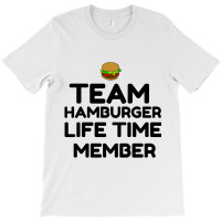 Team Hamburger Life Time Member T-shirt | Artistshot