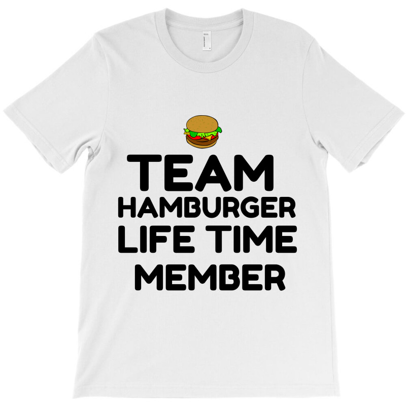 Team Hamburger Life Time Member T-Shirt by Perfect Designers | Artistshot