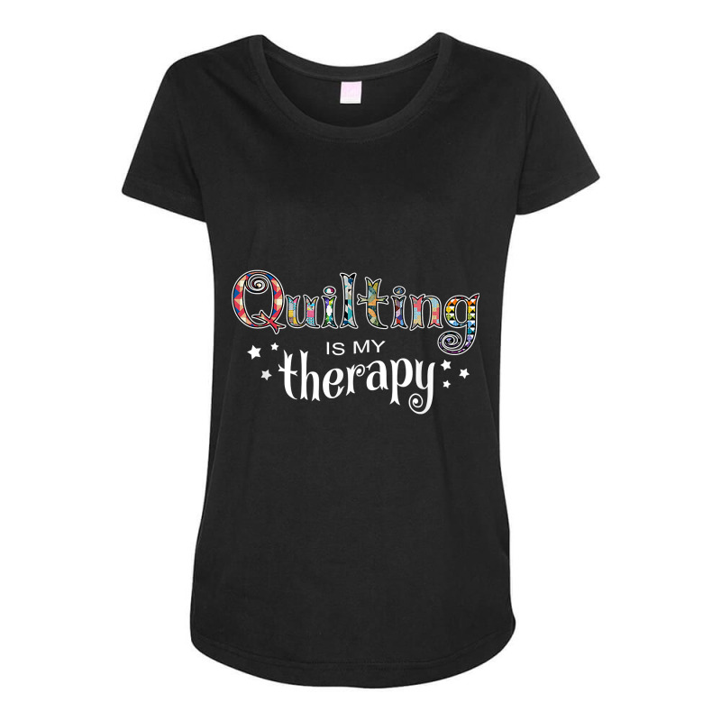 Funny Quilting Is My Therapy Gift Novelty Maternity Scoop Neck T-shirt by RiekertAlennah | Artistshot