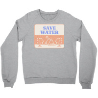 Save Water T  Shirt Save Water   Forest Environment T  Shirt Crewneck Sweatshirt | Artistshot