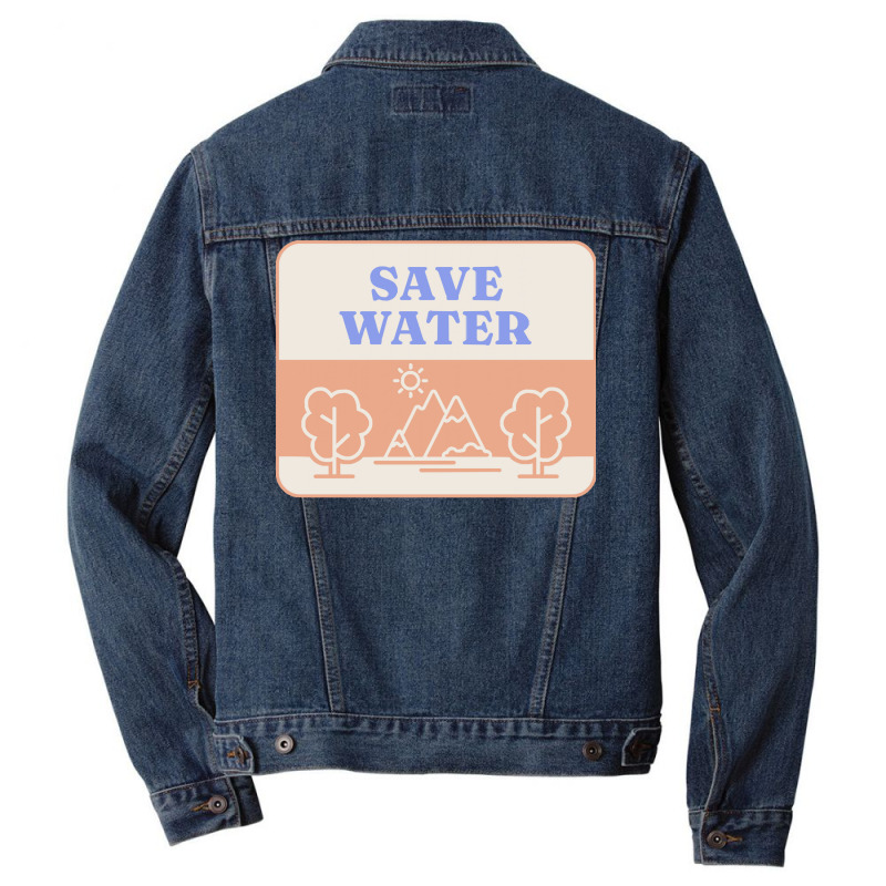 Save Water T  Shirt Save Water   Forest Environment T  Shirt Men Denim Jacket | Artistshot