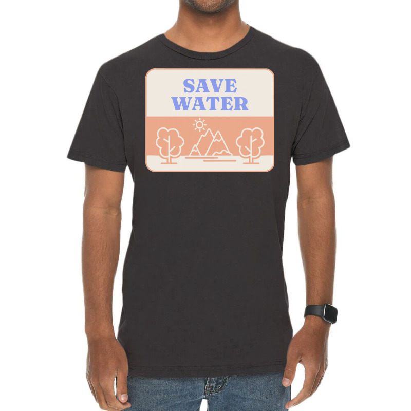 Save Water T  Shirt Save Water   Forest Environment T  Shirt Vintage T-shirt | Artistshot