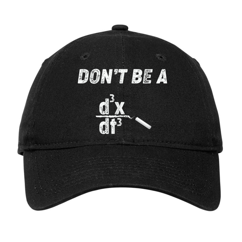 Dont Be A Third Derivative Jerk Math Student Teacher Gift Fu Adjustable Cap by Bestshirt | Artistshot