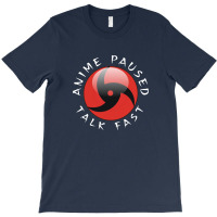 Anime Paused Talk Fast T-shirt | Artistshot