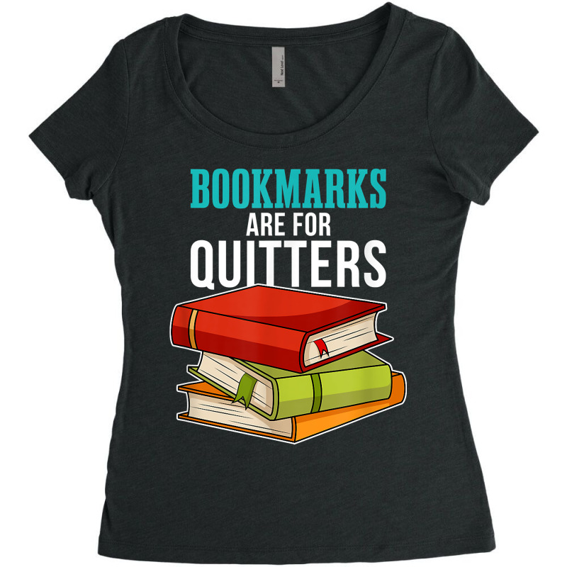 Funny Reader Reading Literary I Bookmarks Are For Quitters Women's Triblend Scoop T-shirt by RiekertAlennah | Artistshot