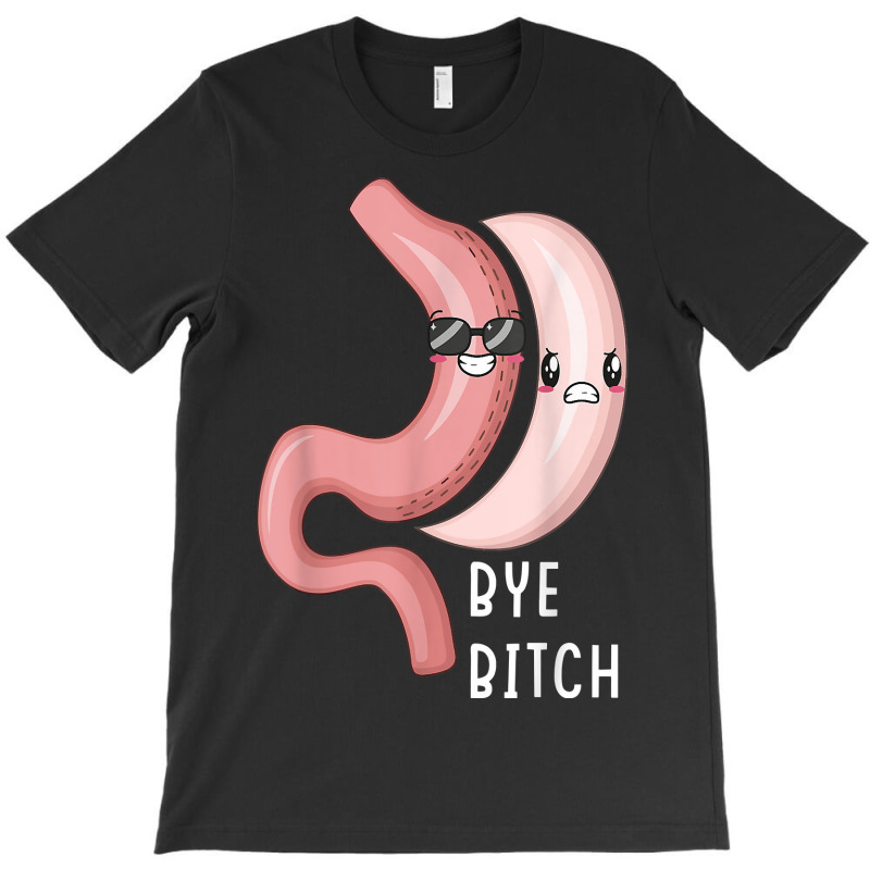 Gastric Sleeve Bye B.i.t.c.h Bariatric Surgery Medical Alert T-shirt T-Shirt by cm-arts | Artistshot