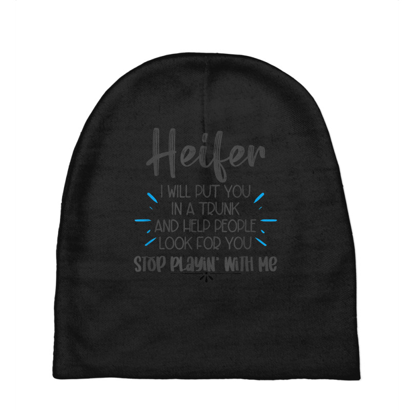 Heifer I Will Put You In A Trunk Baby Beanies by Market | Artistshot