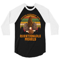 Amateur Mycologist With Questionable Morels 3/4 Sleeve Shirt | Artistshot