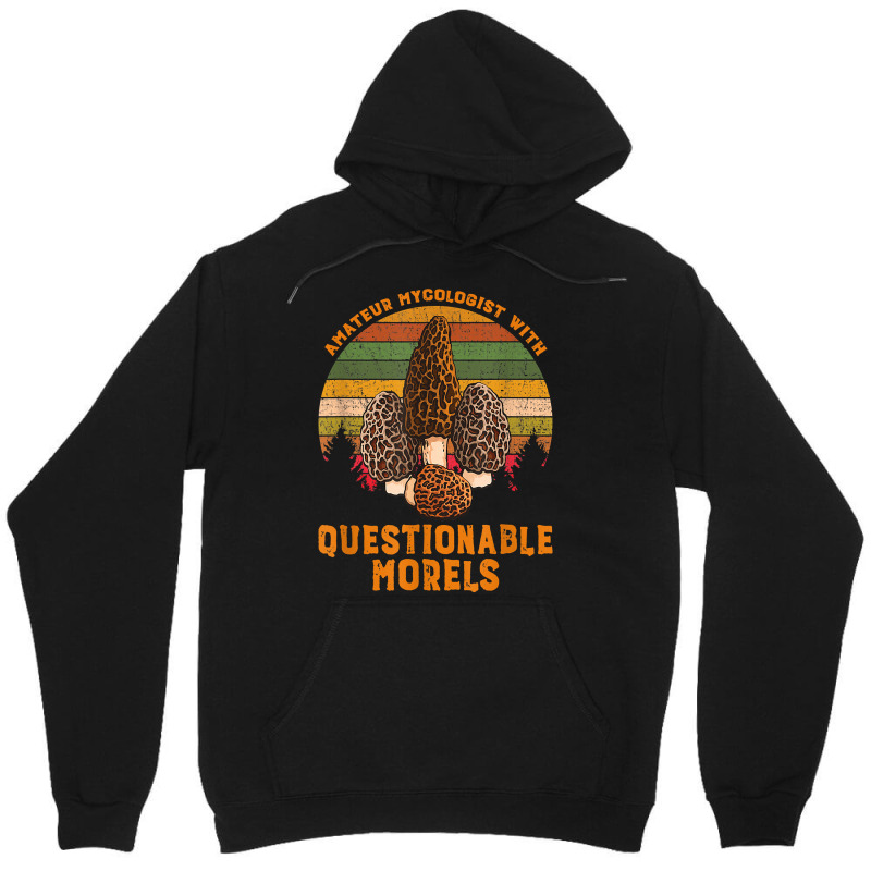 Amateur Mycologist With Questionable Morels Unisex Hoodie by SandyMarjorie | Artistshot