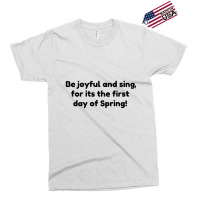 Be Joyful And Sing, For Its The First Day Of Spring! Exclusive T-shirt | Artistshot