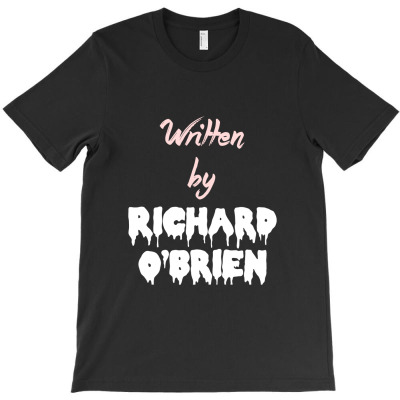 Written By Richard O'brien T-shirt Designed By Bittersweet_bear