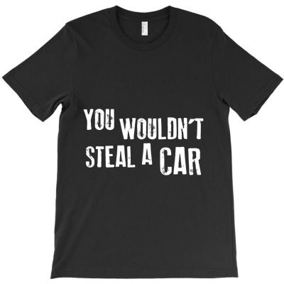 You Wouldn't Steal A Car 90s T-shirt Designed By Bittersweet_bear