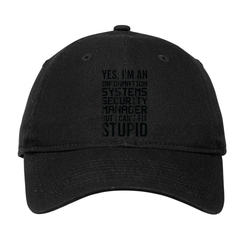 I Cant Fix Stupid   Information Systems Security Manager Adjustable Cap by Newdesigns | Artistshot