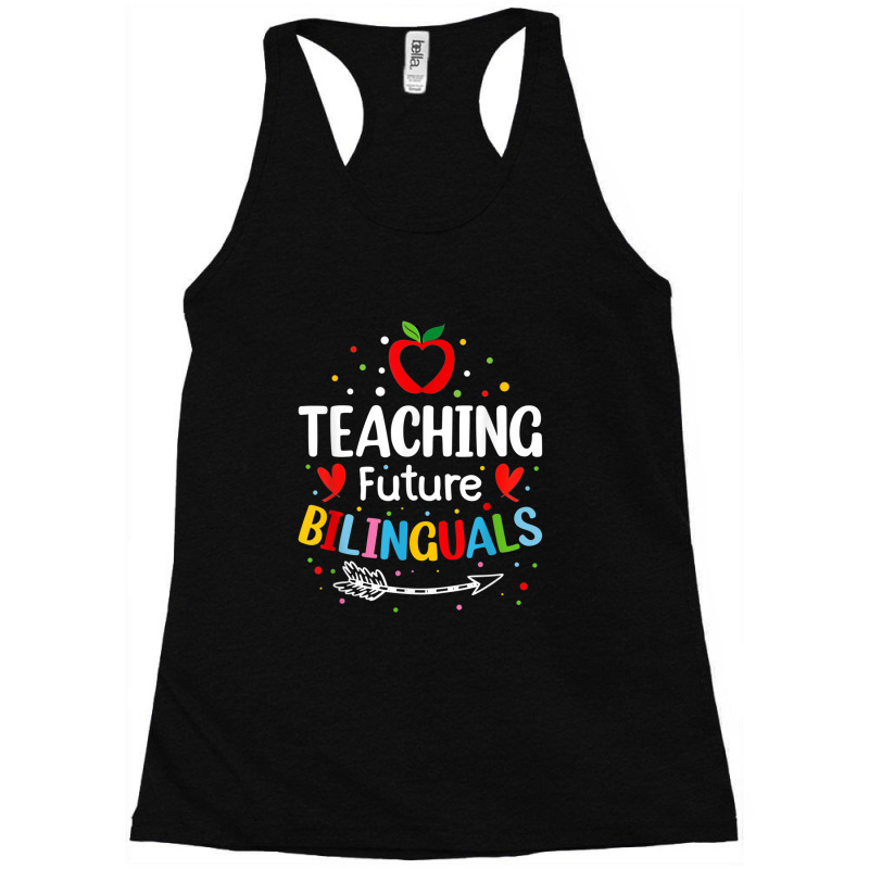 Teaching Future Bilinguals - Spanish Teachers Back To School Racerback Tank by RandiCrystalGraber | Artistshot