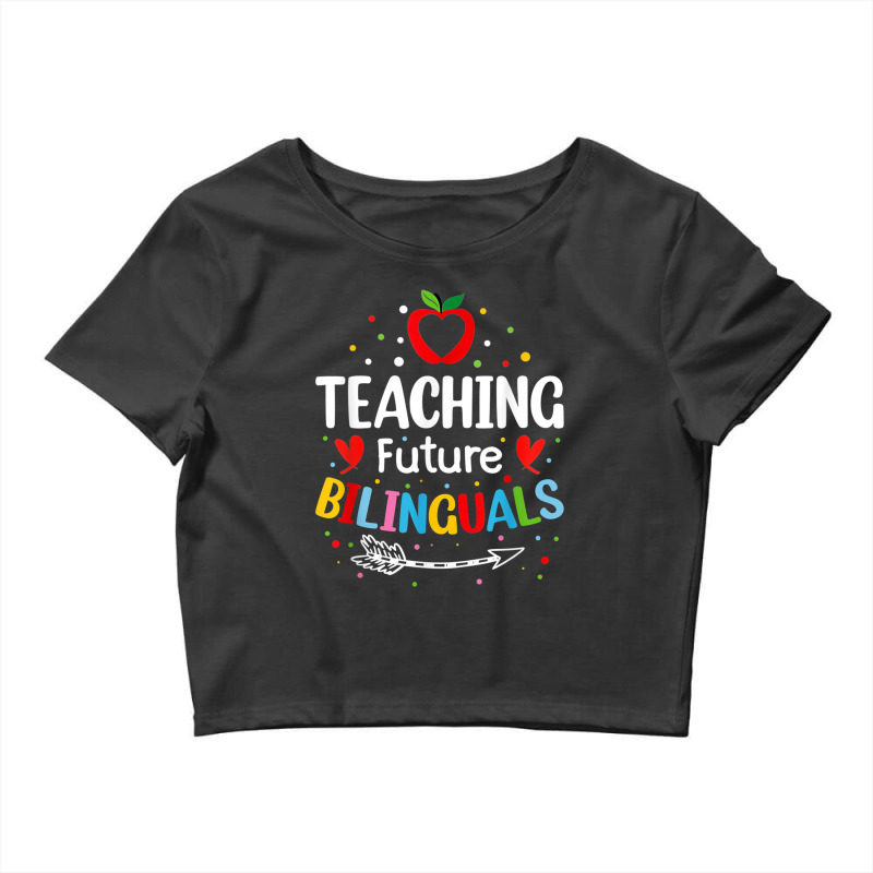 Teaching Future Bilinguals - Spanish Teachers Back To School Crop Top by RandiCrystalGraber | Artistshot