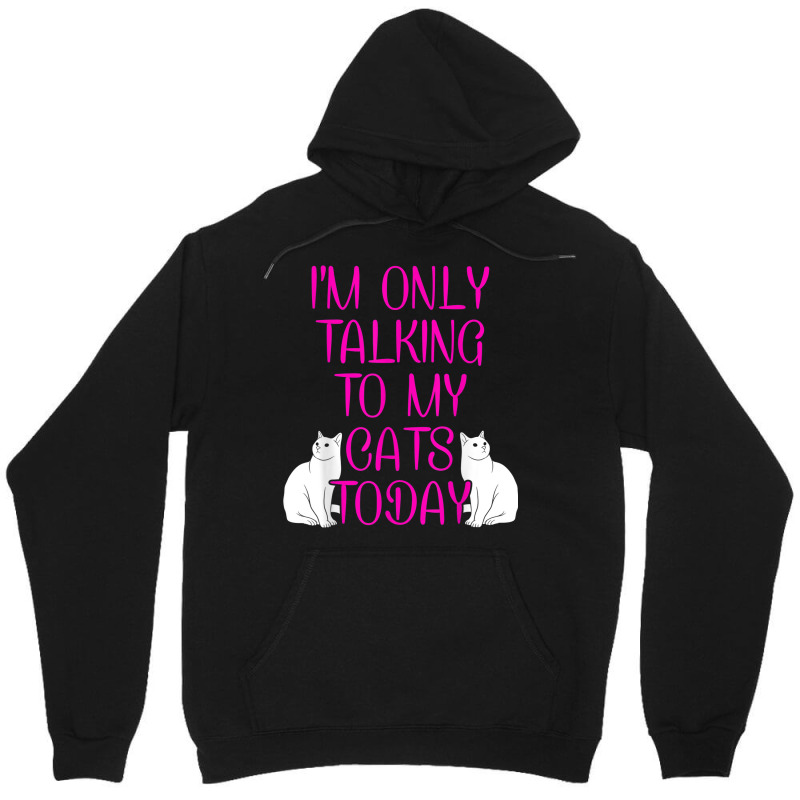 Im Only Talking To My Cat Cat Lover Cat Owner Pet Animals Unisex Hoodie by Bestshirt | Artistshot