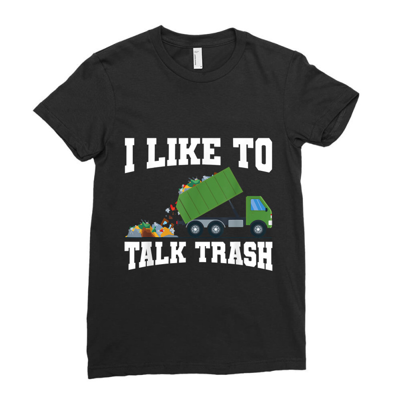 I Like To Talk Trash Garbage Truck Sanitation Worker City T-shirt Ladies Fitted T-Shirt by Teemoney2 | Artistshot