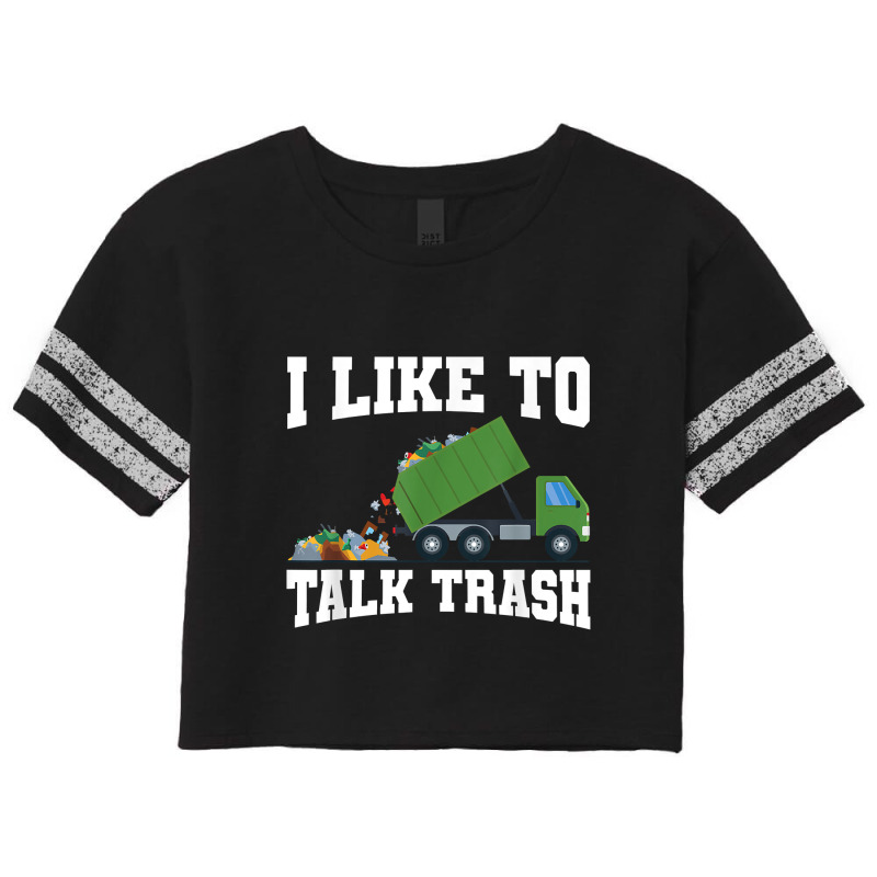 I Like To Talk Trash Garbage Truck Sanitation Worker City T-shirt Scorecard Crop Tee by Teemoney2 | Artistshot