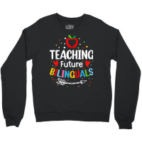 Teaching Future Bilinguals   Spanish Teachers Back To School T Shirt Crewneck Sweatshirt | Artistshot