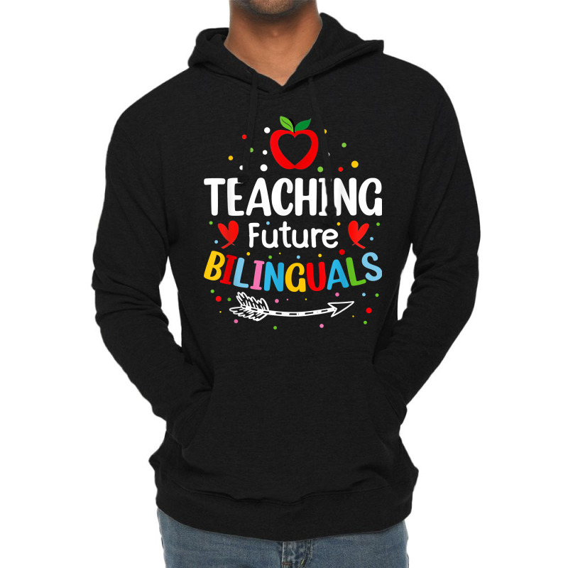 Teaching Future Bilinguals   Spanish Teachers Back To School T Shirt Lightweight Hoodie by cm-arts | Artistshot