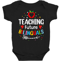 Teaching Future Bilinguals   Spanish Teachers Back To School T Shirt Baby Bodysuit | Artistshot