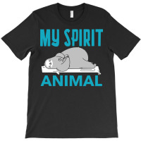 Sloth Funny T  Shirtsloth Is My Spirit Animal T  Shirt T-shirt | Artistshot