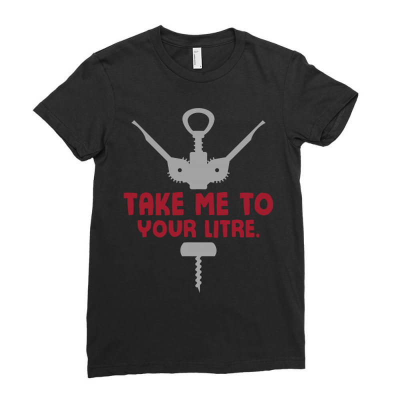 Take Me To Your Litre Ladies Fitted T-Shirt by tshiart | Artistshot