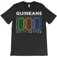 Guineans Do It Better Funny Patriotic Humor Nationality Joke T-shirt | Artistshot