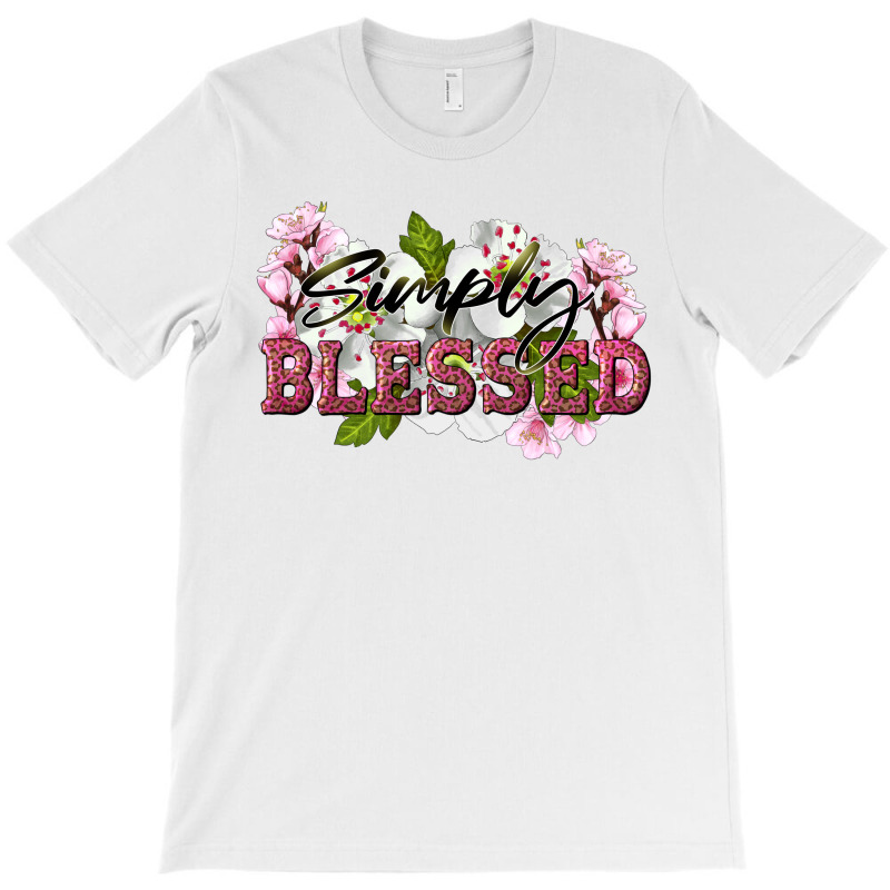 Simply Blessed With Flowers T-shirt | Artistshot