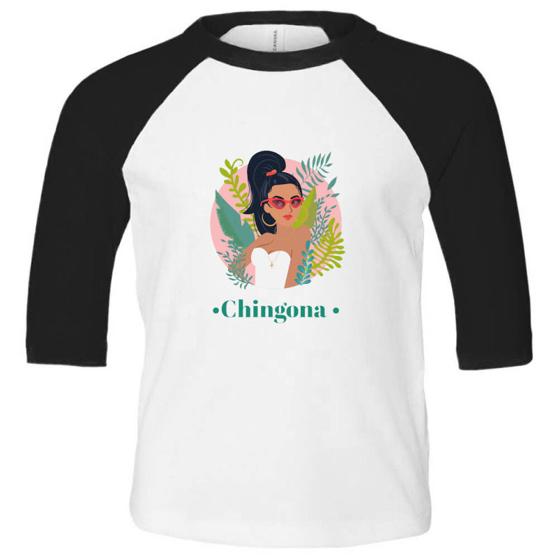 Chingona Gift For Badass Latina Women Latina Toddler 3/4 Sleeve Tee by tmgallows | Artistshot