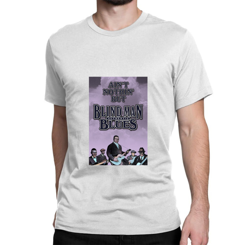 Ain't Nothin' But Authentic   Blind Man Blues Classic T-shirt by lokiraapa | Artistshot