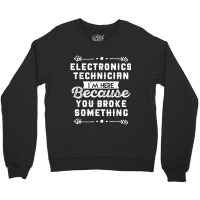 Funny Electronics Technician Shirt Crewneck Sweatshirt | Artistshot