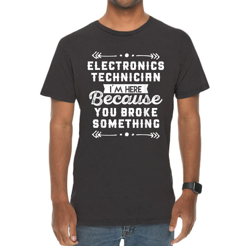 Funny Electronics Technician Shirt Vintage T-Shirt by cm-arts | Artistshot