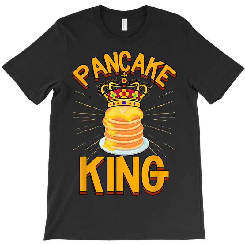 Pancake King Pancake Maker T-shirt | Artistshot