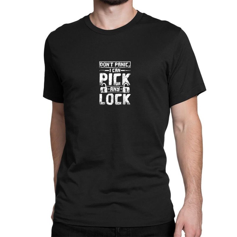 Dont Panic I Can Pick Any Lock Locksmith Classic T-shirt by Halloween | Artistshot