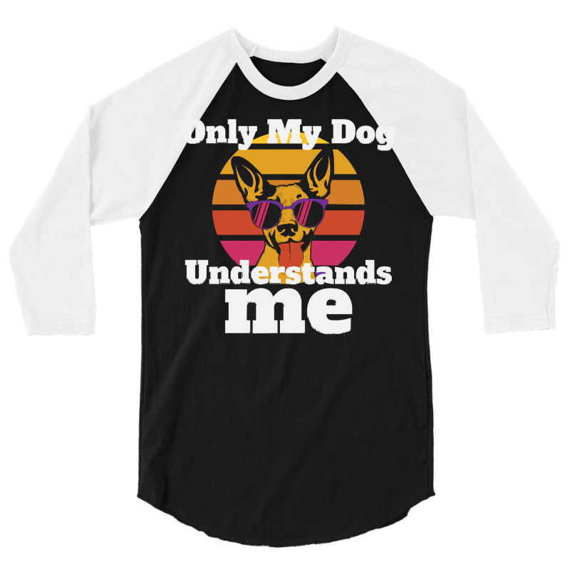 Only My Dog Understands Me T  Shirtonly My Dog Understands T  Shirt 3/4 Sleeve Shirt by endercovet | Artistshot