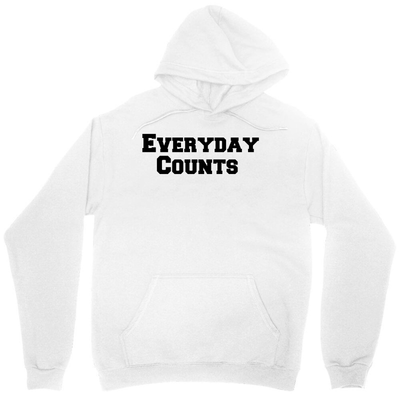 Everyday Counts Unisex Hoodie | Artistshot