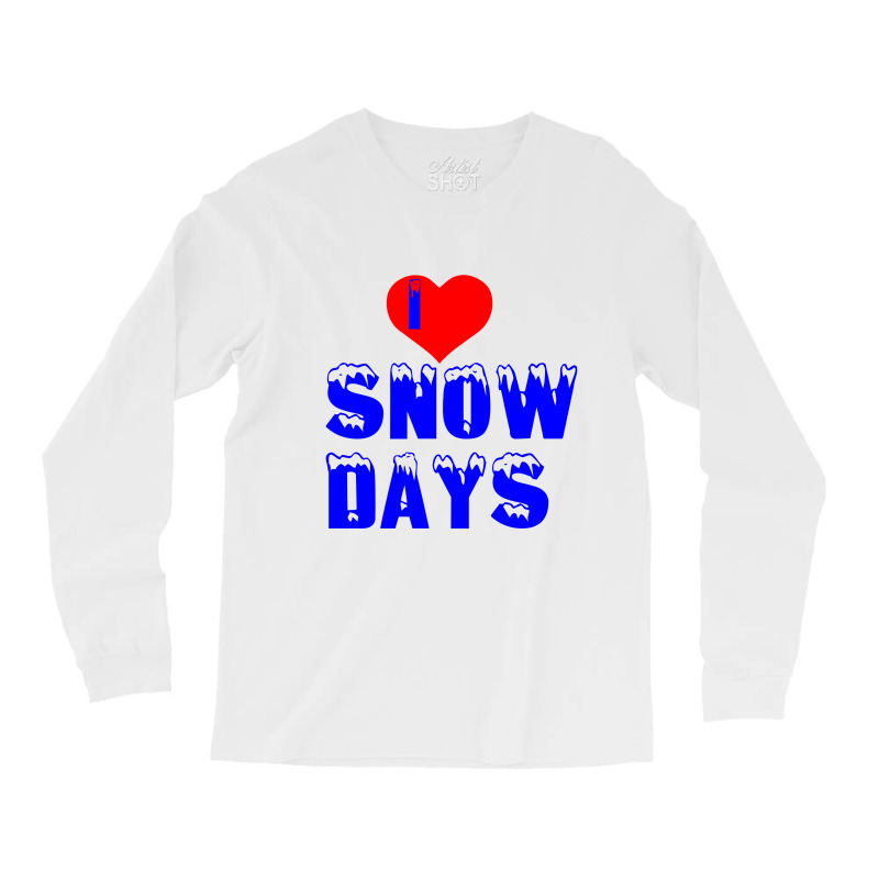 I Love Snow Days Long Sleeve Shirts | Artistshot